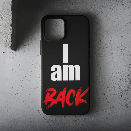 I Am Back Telefon Kılıfı B981